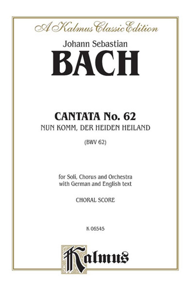 Cantata No. 62 - Nun Komm, der Heiden Heiland